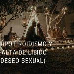 Hipotiroidismo y deseo sexual (falta de libido)
